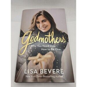 Godmothers: Why You Need One. How to Be One.